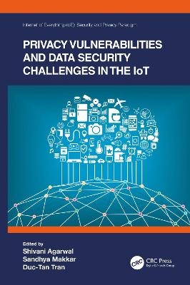 Privacy Vulnerabilities and Data Security Challenges in the IoT - Shivani Agarwal, Sandhya Makkar, Duc-Tan Tran