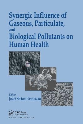 Synergic Influence of Gaseous, Particulate, and Biological Pollutants on Human Health - 