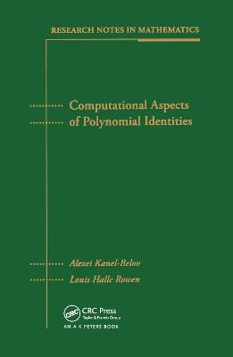Computational Aspects of Polynomial Identities - Alexei Kanel-Belov, Louis Halle Rowen