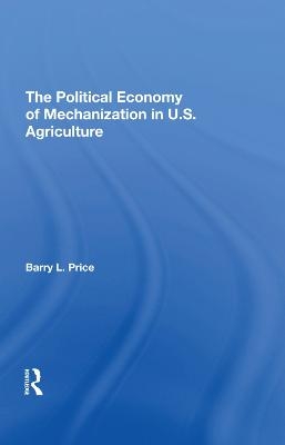 The Political Economy Of Mechanization In U.s. Agriculture - Barry Price