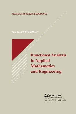 Functional Analysis in Applied Mathematics and Engineering - Michael Pedersen