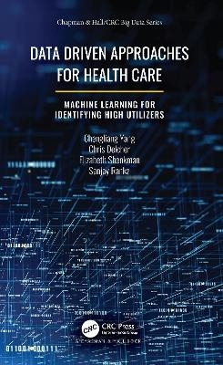 Data Driven Approaches for Healthcare - Chengliang Yang, Chris Delcher, Elizabeth Shenkman, Sanjay Ranka