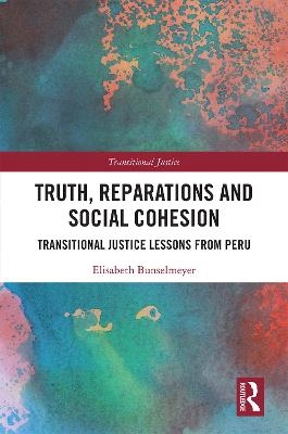 Truth, Reparations and Social Cohesion - Elisabeth Bunselmeyer
