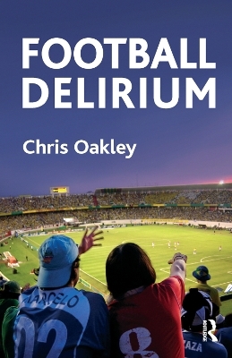 Football Delirium - Chris Oakley