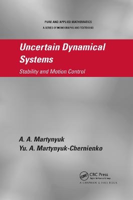Uncertain Dynamical Systems - A.A. Martynyuk, Yu. A. Martynyuk-Chernienko
