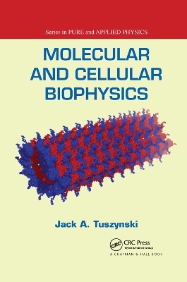 Molecular and Cellular Biophysics - Jack A. Tuszynski