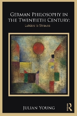 German Philosophy in the Twentieth Century - Julian Young