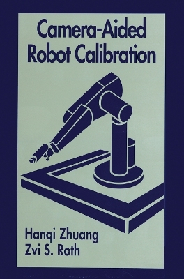 Camera-Aided Robot Calibration - Hangi Zhuang, Zvi S. Roth