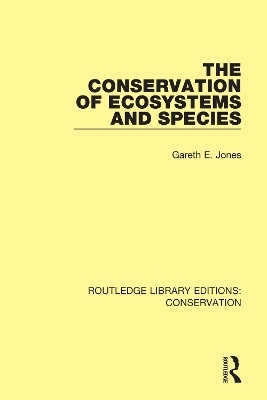 The Conservation of Ecosystems and Species - Gareth E. Jones