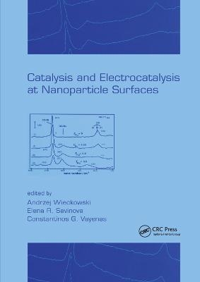 Catalysis and Electrocatalysis at Nanoparticle Surfaces - 