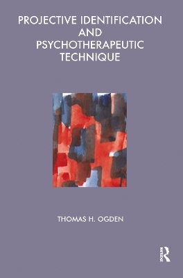 Projective Identification and Psychotherapeutic Technique - Thomas Ogden