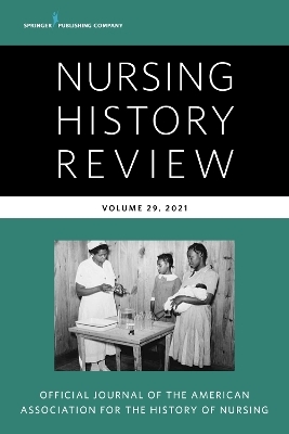 Nursing History Review, Volume 29 - 