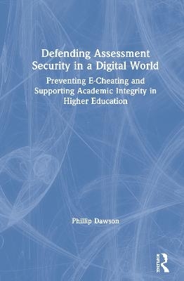 Defending Assessment Security in a Digital World - Phillip Dawson