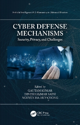 Cyber Defense Mechanisms - Gautam Kumar, Dinesh Kumar Saini, Nguyen Ha Huy Cuong