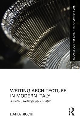 Writing Architecture in Modern Italy - Daria Ricchi