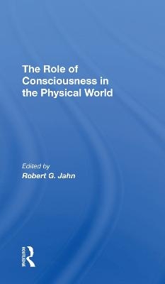 The Role Of Consciousness In The Physical World - R. G. Jahn