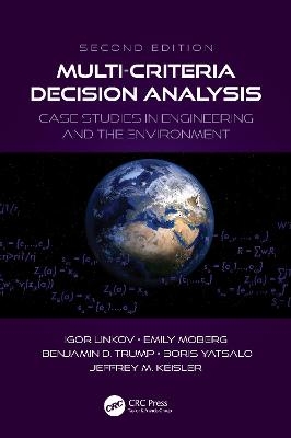 Multi-Criteria Decision Analysis - Igor Linkov, Emily Moberg, Benjamin D. Trump, Boris Yatsalo, Jeffrey M. Keisler