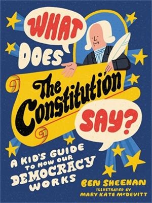 What Does the Constitution Say? (Kids edition) - Ben Sheehan