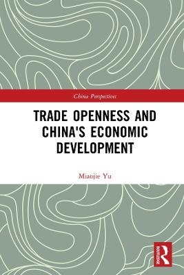 Trade Openness and China's Economic Development - Miaojie Yu