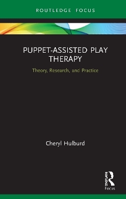 Puppet-Assisted Play Therapy - Cheryl Hulburd
