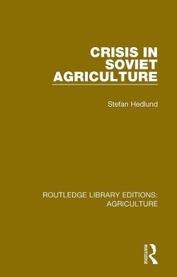 Crisis in Soviet Agriculture - Stefan Hedlund