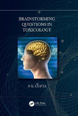 Brainstorming Questions in Toxicology - P. Gupta