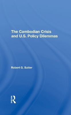 The Cambodian Crisis And U.s. Policy Dilemmas - Robert G Sutter