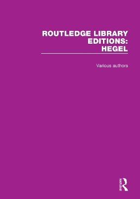 Routledge Library Editions: Hegel -  Various