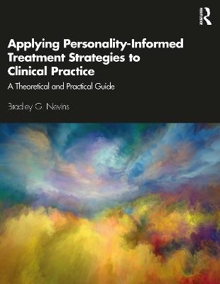 Applying Personality-Informed Treatment Strategies to Clinical Practice - Bradley Nevins
