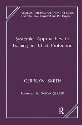 Systemic Approaches to Training in Child Protection - Gerrilyn Smith
