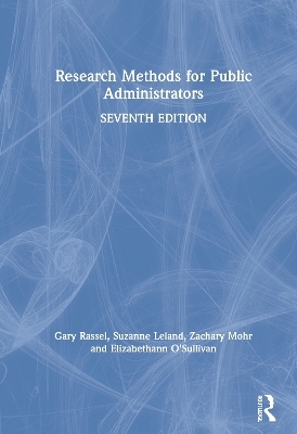 Research Methods for Public Administrators - Gary Rassel, Suzanne Leland, Zachary Mohr, Elizabethann O'Sullivan