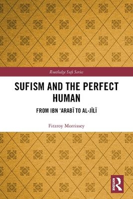 Sufism and the Perfect Human - Fitzroy Morrissey