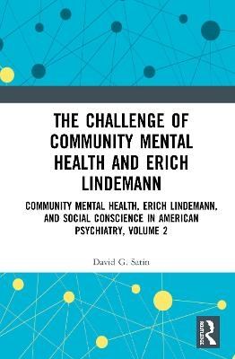 The Challenge of Community Mental Health and Erich Lindemann - David G. Satin