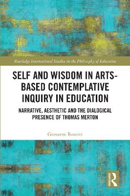 Self and Wisdom in Arts-Based Contemplative Inquiry in Education - Giovanni Rossini