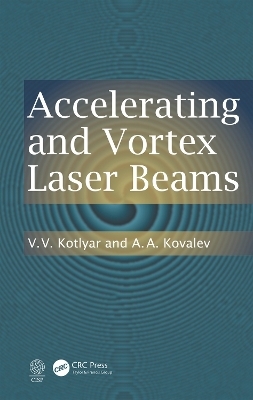 Accelerating and Vortex Laser Beams - V. V. Kotlyar, A.A. Kovalev