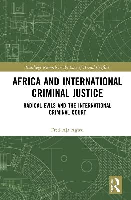 Africa and International Criminal Justice - Fred Agwu