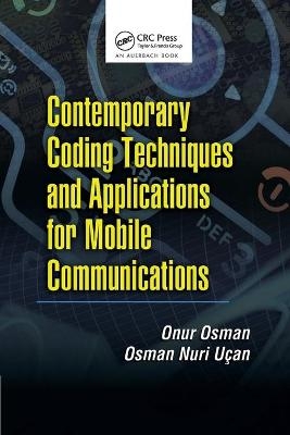 Contemporary Coding Techniques and Applications for Mobile Communications - Onur Osman, Osman Nuri Ucan