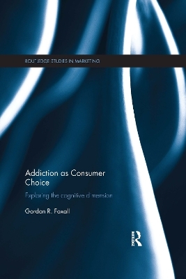 Addiction as Consumer Choice - Gordon Foxall