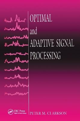 Optimal and Adaptive Signal Processing - Peter M. Clarkson