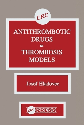 Antithrombotic Drugs in Thrombosis Models - Josef Hladovec
