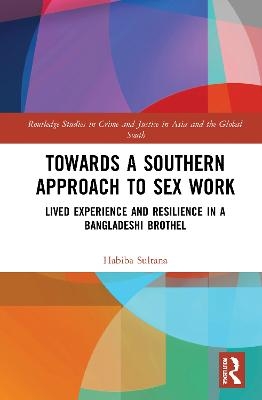 Towards a Southern Approach to Sex Work - Habiba Sultana