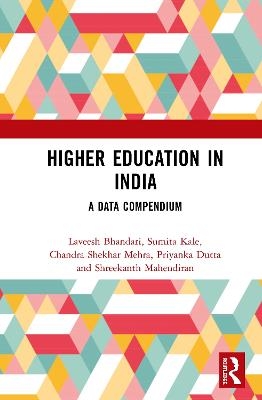 Higher Education in India - Laveesh Bhandari, Sumita Kale, Chandra Shekhar Mehra, Priyanka Dutta, Shreekanth Mahendiran