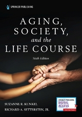 Aging, Society, and the Life Course, Sixth Edition - Kunkel, Suzanne R.; Settersten, Richard