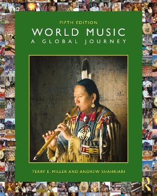 World Music: A Global Journey - Terry E. Miller, Andrew Shahriari