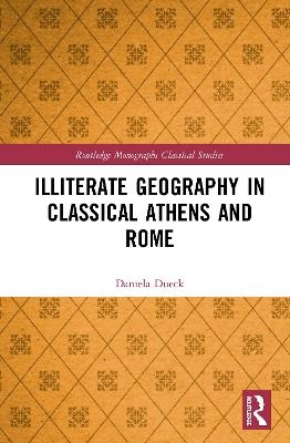 Illiterate Geography in Classical Athens and Rome - Daniela Dueck