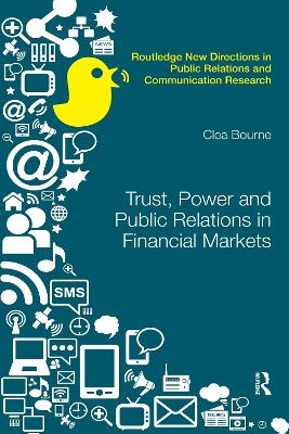 Trust, Power and Public Relations in Financial Markets - Clea Bourne