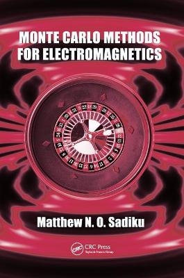 Monte Carlo Methods for Electromagnetics - Matthew N.O. Sadiku