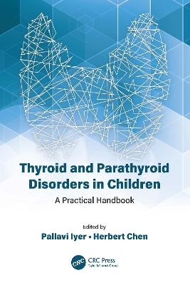 Thyroid and Parathyroid Disorders in Children - Pallavi Iyer, Herbert Chen