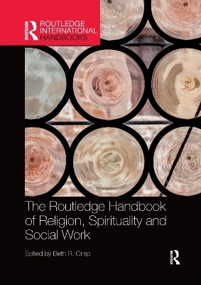 The Routledge Handbook of Religion, Spirituality and Social Work - 