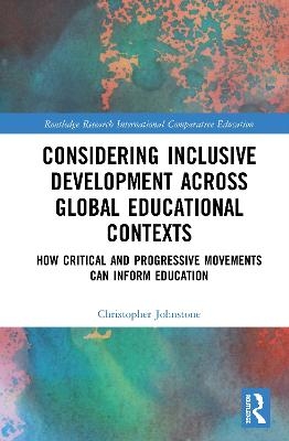 Considering Inclusive Development across Global Educational Contexts - Christopher Johnstone